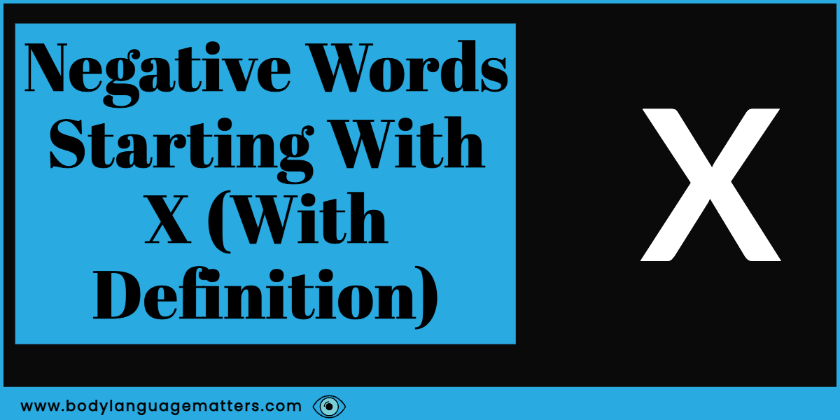 29 Negative Words Starting With X (With Definitions) 