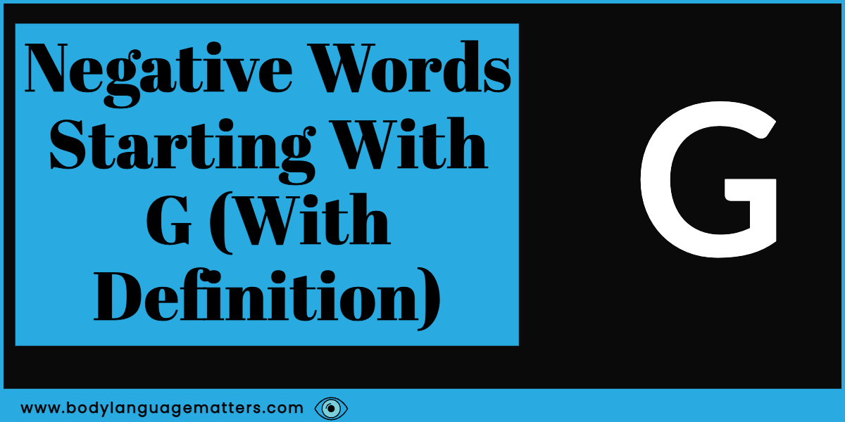 48 Negative Words Starting With G. (With Definition)