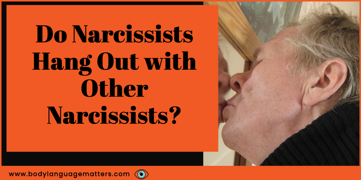 Do Narcissists Hang Out with Other Narcissists