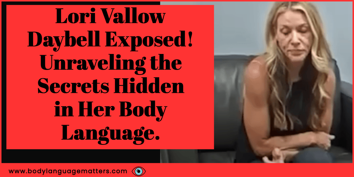 Lori Vallow Daybell Exposed_ Unraveling the Secrets Hidden in Her Body Language