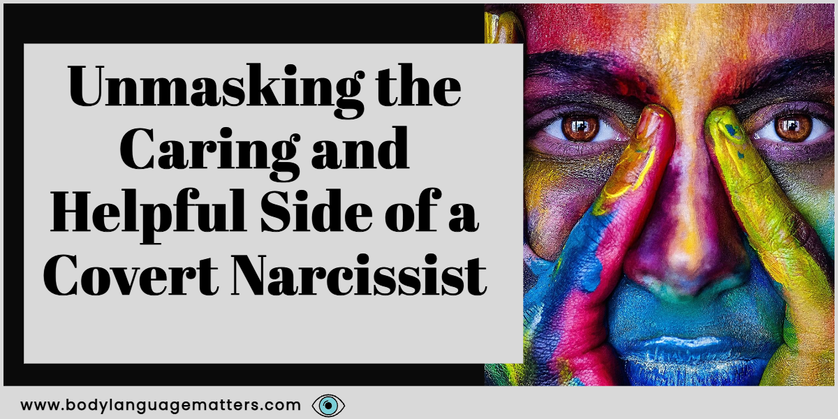 Unmasking the Caring and Helpful Side of a Covert Narcissist