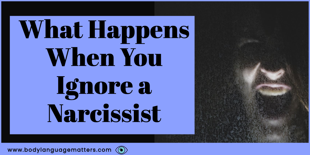 What Happens When You Ignore a Narcissist
