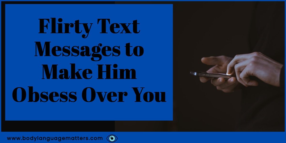 Flirty Text Messages to Make Him Obsess Over You