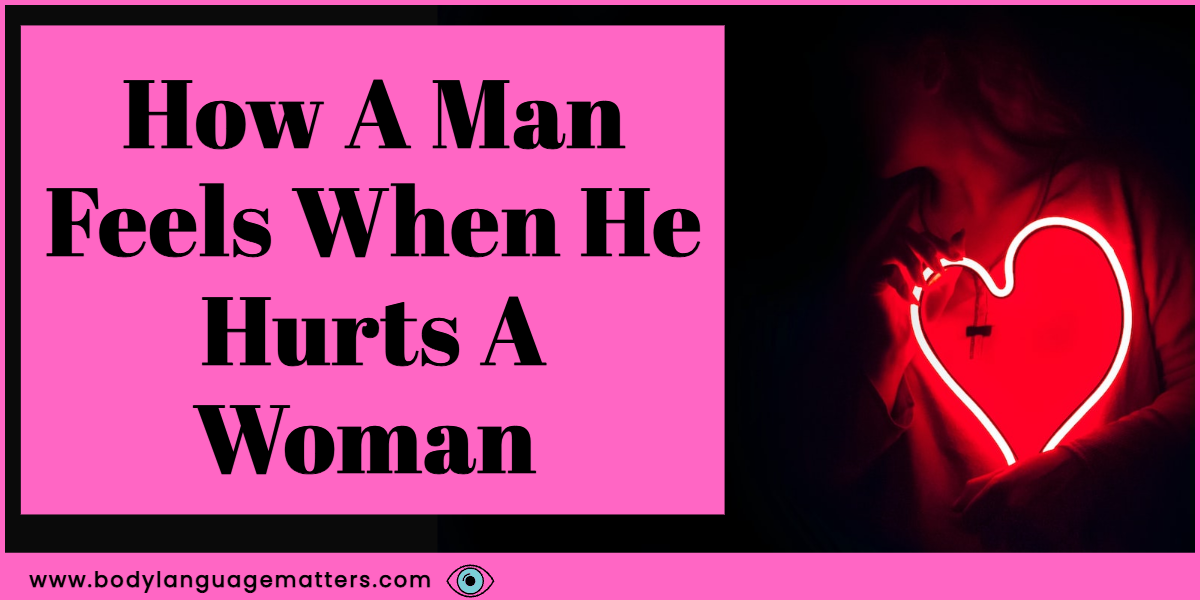 How A Man Feels When He Hurts A Woman 