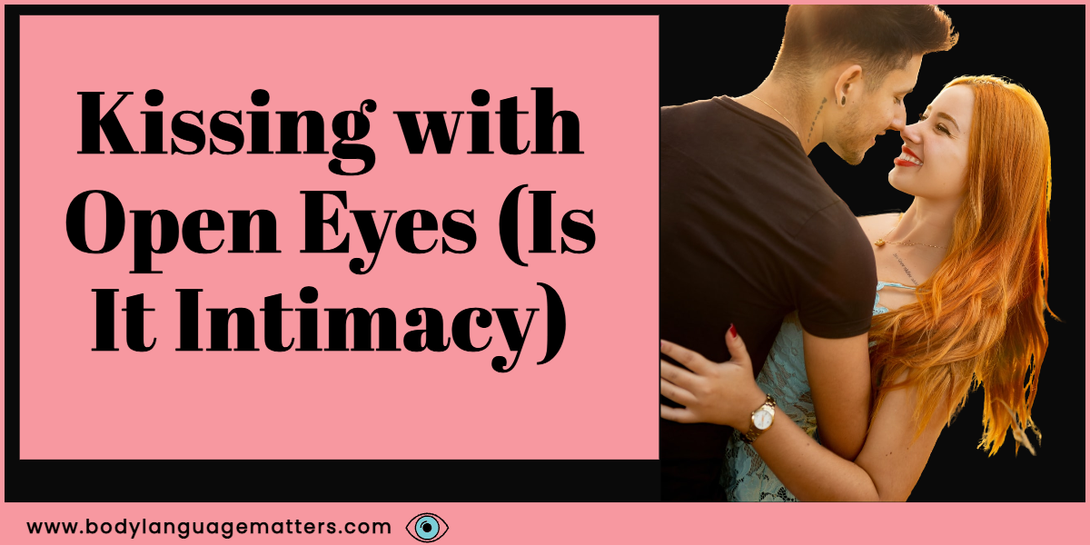 Kissing with Open Eyes (Is It Intimacy)