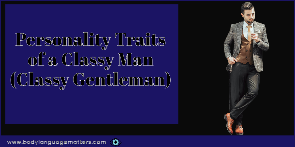 Personality Traits of a Classy Man (Classy Gentleman)