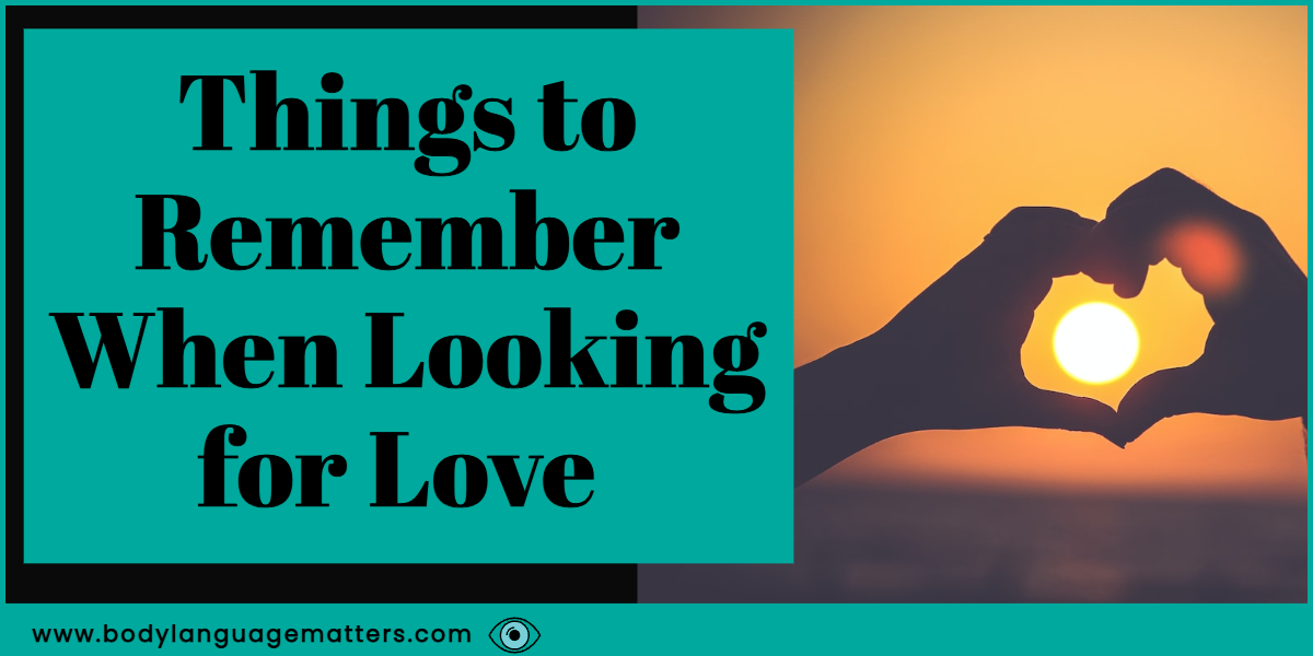 Things to Remember When Looking for Love