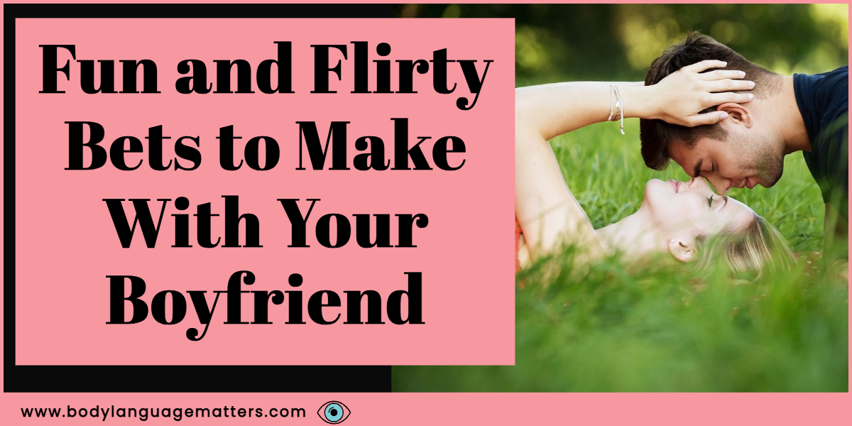 Fun and Flirty Bets to Make With Your Boyfriend