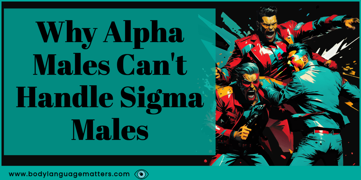 Why Alpha Males Can’t Handle Sigma Males