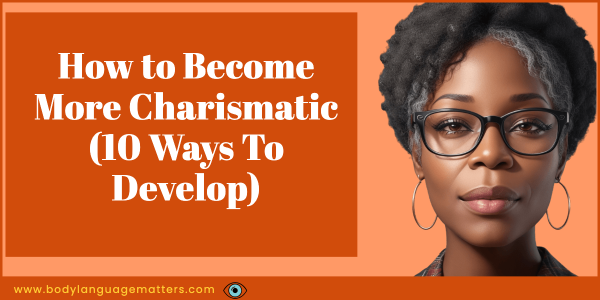 How to Become More Charismatic (10 Ways To Develop)