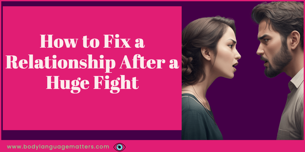How to Fix a Relationship After a Huge Fight
