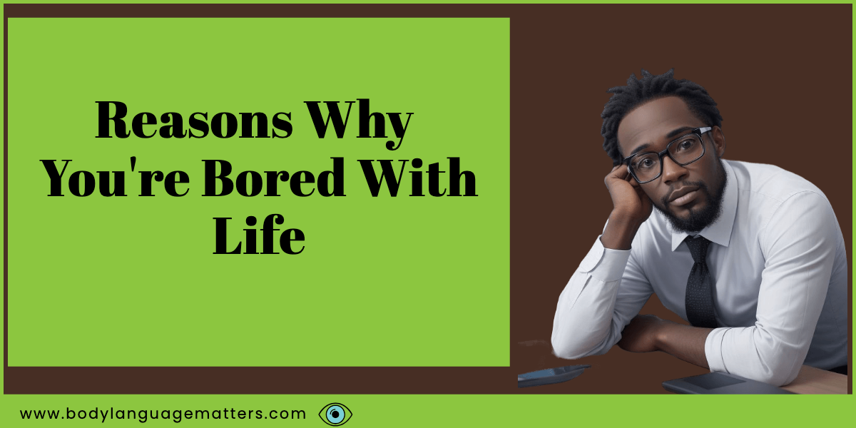 Reasons Why You're Bored With Life