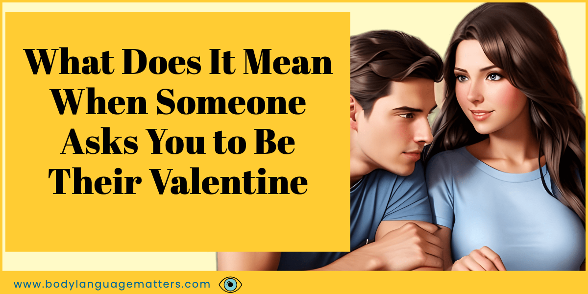 What Does It Mean When Someone Asks You to Be Their Valentine?