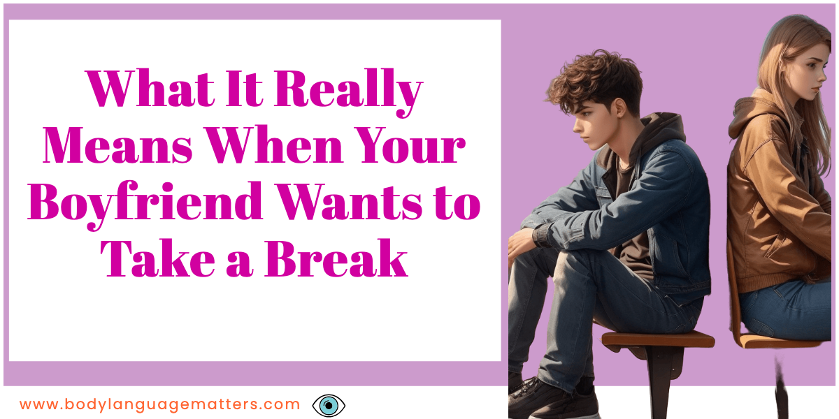 What It Really Means When Your Boyfriend Wants to Take a Break