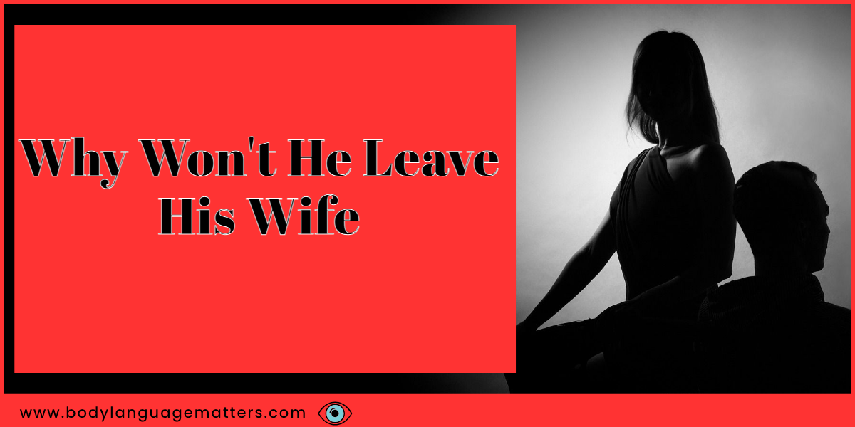 WhÅy Won't He Leave His Wife