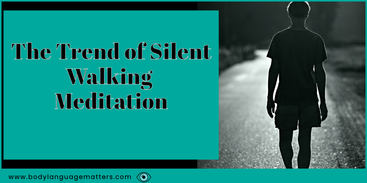 The Trend of Silent Walking Meditation