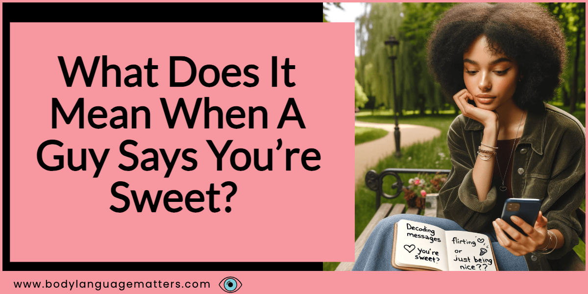 What Does It Mean When A Guy Says You’re Sweet?